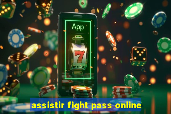 assistir fight pass online